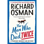The Man Who Died Twice: A Thursday Murder Club Mystery