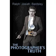 The Photographer&rsquo;&rsquo;s Truth