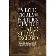 The State Trials and the Politics of Justice in Later Stuart England