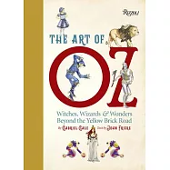 The Art of Oz: Witches, Wizards, and Wonders Beyond the Yellow Brick Road