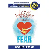 Love Yourself Through Fear: One Moon Present, A Radical Healing Formula to Transform Your Life in 28 Days