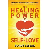 One Moon Present Quick Start Guide: A Radical Healing Formula to Transform Your Life in 28 Days - The Healing Power of