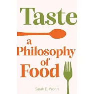 Taste: A Philosophy of Food