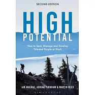 High Potential: How to Spot, Manage and Develop Talented People at Work
