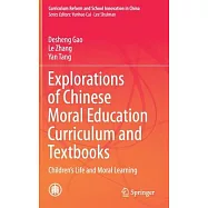 Explorations of Chinese Moral Education Curriculum and Textbooks: Children&rsquo;&rsquo;s Life and Moral Learning