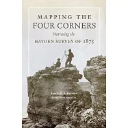 Mapping the Four Corners, 83: Narrating the Hayden Survey of 1875