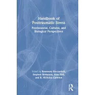 Handbook of Posttraumatic Stress: Psychosocial, Cultural, and Biological Perspectives