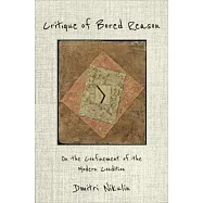 Critique of Bored Reason: On the Confinement of the Modern Condition