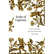 Scales of Captivity: Racial Capitalism and the Latinx Child