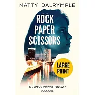 Rock Paper Scissors: A Lizzy Ballard Thriller - Large Print Edition
