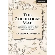 The Goldilocks Map: A Classroom Teacher&rsquo;&rsquo;s Quest to Evaluate &rsquo;&rsquo;Brain-Based&rsquo;&rsquo; Teaching Advice