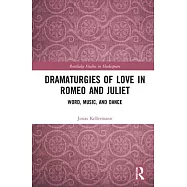 Dramaturgies of Love in Romeo and Juliet: Word, Music, and Dance