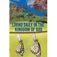 Living Daily in the Kingdom of God: Experiencing the Promise of John 10:10 in Our Everyday Life