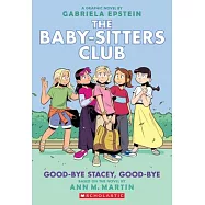 Good-Bye Stacey, Good-Bye (the Baby-Sitters Club Graphic Novel #11): A Graphix Book (Adapted Edition)