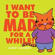 I Want to Be Mad for a While!