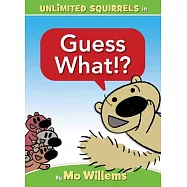 Guess What!? (an Unlimited Squirrels Book)