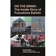 On the Brink: The Inside Story of Fukushima Daiichi