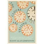 The Clocks Are Telling Lies: Science, Society, and the Construction of Time