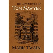 The Adventures of Tom Sawyer: The Authoritative Text with Original Illustrations