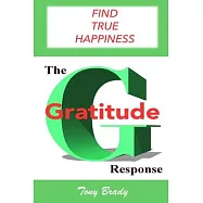 The Gratitude Response: Find True Happiness