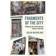 Fragments of the City: Making and Remaking Urban Worlds