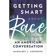 Getting Smart about Race: An American Conversation