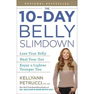 The 10-Day Belly Slimdown: Lose Your Belly, Heal Your Gut, Enjoy a Lighter, Younger You