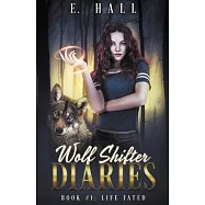 Wolf Shifter Diaries: Life Fated