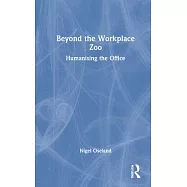 Beyond the Workplace Zoo: Humanising the Office