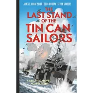 The Last Stand of the Tin Can Sailors: The Extraordinary World War II Story of the U.S. Navy’’s Finest Hour