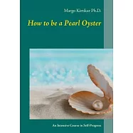 How to be a Pearl Oyster: An Intensive Course in Self-Progress