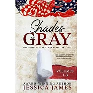 Shades of Gray: Complete Civil War Serial Trilogy: Complete Civil War Serial Trilogy