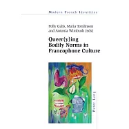 Queer(y)Ing Bodily Norms in Francophone Culture