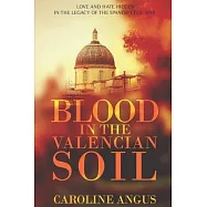 Blood in the Valencian Soil: Love and hate hidden in the legacy of the Spanish Civil War