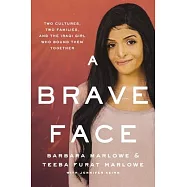 A Brave Face: Two Cultures, Two Families, and the Iraqi Girl Who Bound Them Together