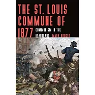 The St. Louis Commune of 1877: Communism in the Heartland