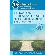 Behavioral Threat Assessment and Management for K-12 Schools: Brief Counseling Techniques That Work