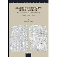An Ancient Mesopotamian Herbal Handbook: The Series Uru.An.Na and Mud-Ur.Mah. Volume 1: The Tablets