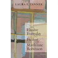 The Elusive Everyday in the Fiction of Marilynne Robinson