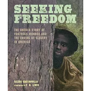 Seeking Freedom: The Untold Story of Fortress Monroe and the Ending of Slavery in America
