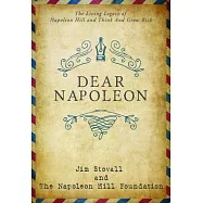 Dear Napoleon: The Living Legacy of Napoleon Hill and Think and Grow Rich