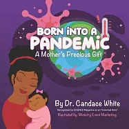 Born Into A Pandemic...: A Mother’’s Precious Gift