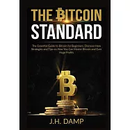 The Bitcoin Standard: The Essential Guide to Bitcoin for Beginners, Discover How Strategies and Tips on How You Can