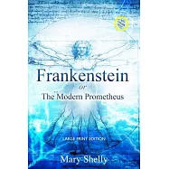 Frankenstein or the Modern Prometheus (Annotated, Large Print)