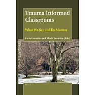 Trauma Informed Classrooms: What We Say and Do Matters