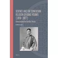 Science and the Confucian Religion of Kang Youwei (1858-1927): China Before the Conflict Thesis