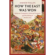 How the East Was Won: Barbarian Conquerors, Universal Conquest and the Making of Modern Asia