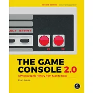 The Game Console 2.0: A Photographic History from Atari to Xbox