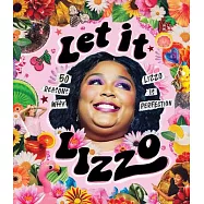 Let It Lizzo!: 50 Reasons Why Lizzo Is Perfection