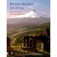 Pietro Bembo on Etna: The Ascent of a Venetian Humanist: The Ascent of a Venetian Humanist